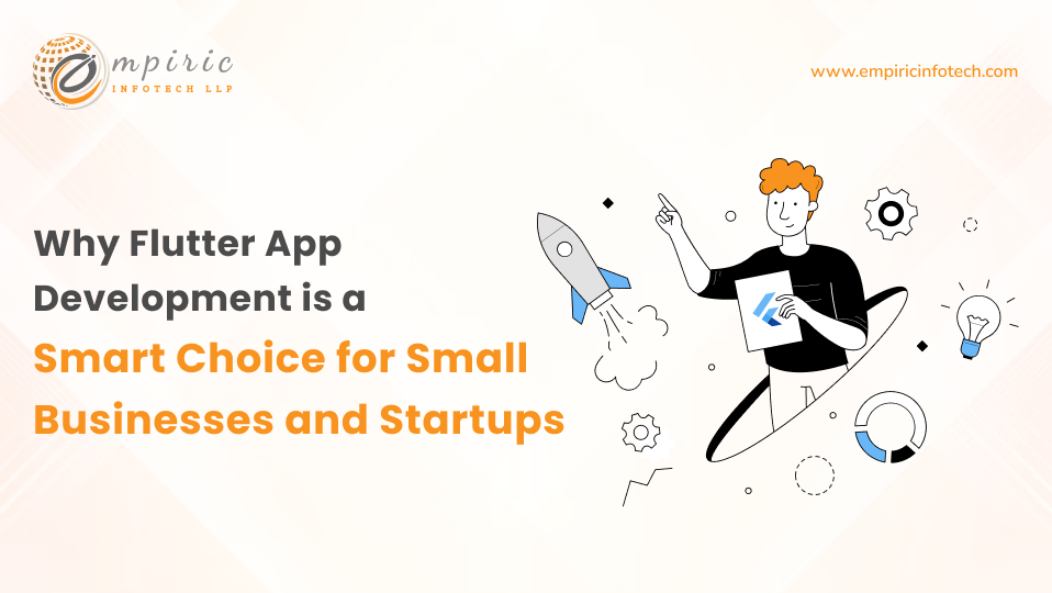 Why Flutter App Development is a Smart Choice for Startups and Small Businesses
